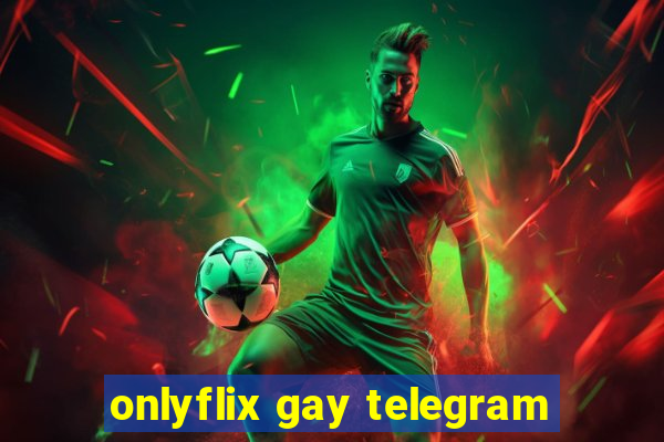 onlyflix gay telegram